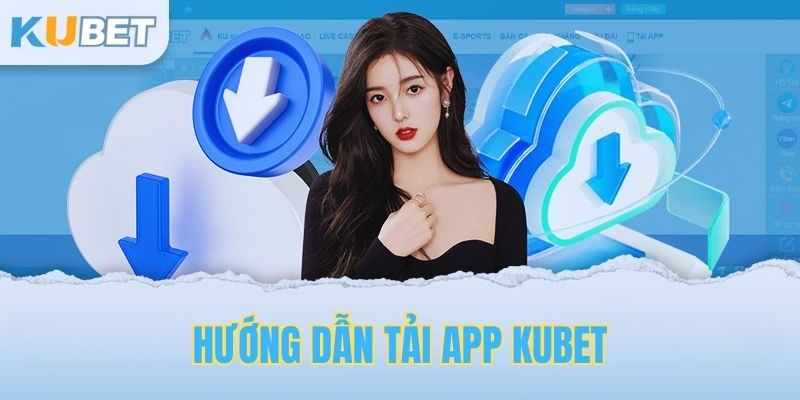 Hướng dẫn tải Ku Kubet về điện thoại